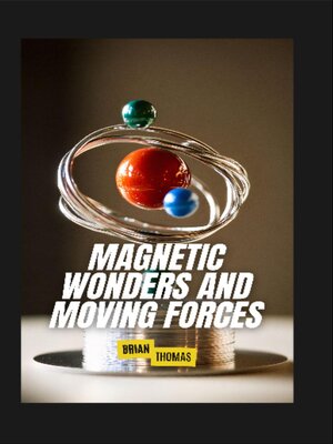 cover image of Magnetic Wonders and Moving Forces
